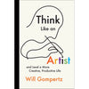 Think Like an Artist & Lead a More Creative, Productive Life