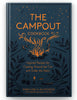 The Campout Cookbook: Inspired Recipes for Cooking Around the Fire and Under the Stars