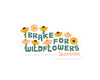 Brake for Wildflowers