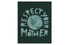 Respect Your Mother Print